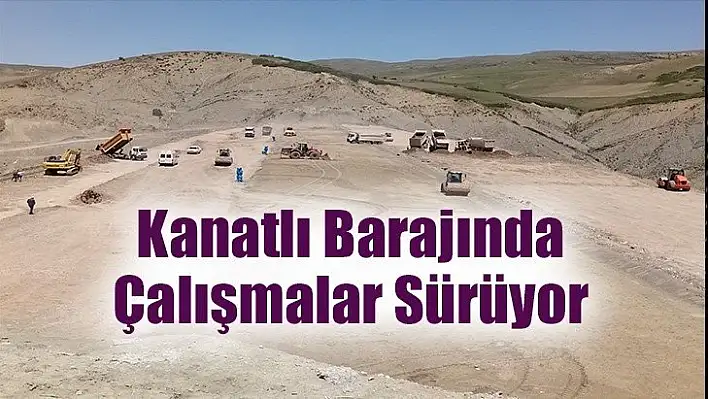 Kanatlı Barajında Çalışmalar Sürüyor