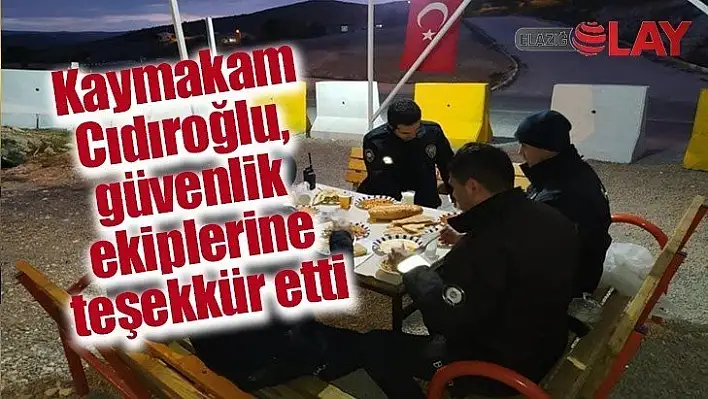 Kaymakam Cıdıroğlu, güvenlik ekiplerine teşekkür etti