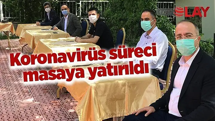 Koronavirüs süreci masaya yatırıldı