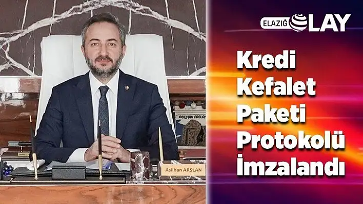 Kredi Kefalet Paketi Protokolü İmzalandı