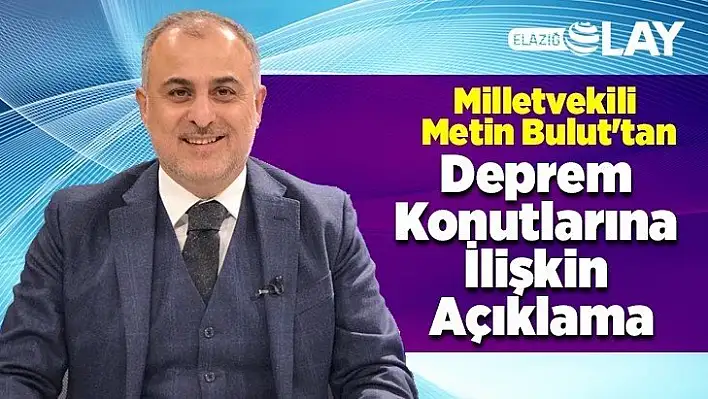 Milletvekili Bulut'tan Deprem Konutlarına İlişkin Açıklama