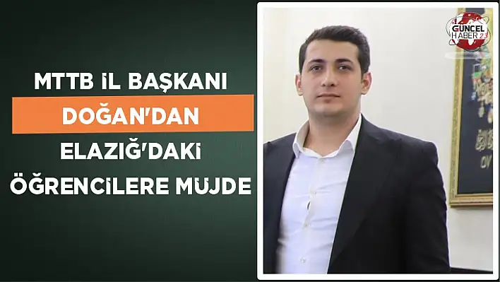 MTTB İl Başkanı Doğan'dan Elazığ'daki öğrencilere müjde