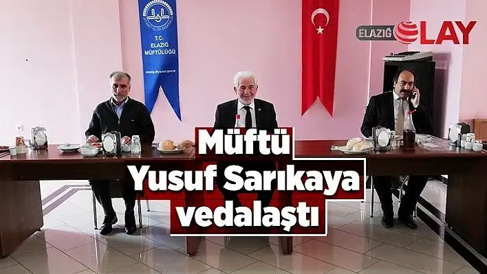 Müftü Yusuf Sarıkaya vedalaştı