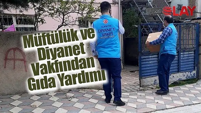 Müftülük ve Diyanet Vakfından Gıda Yardımı