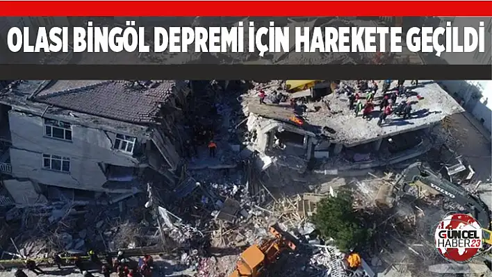 Olası Bingöl depremi için harekete geçildi 