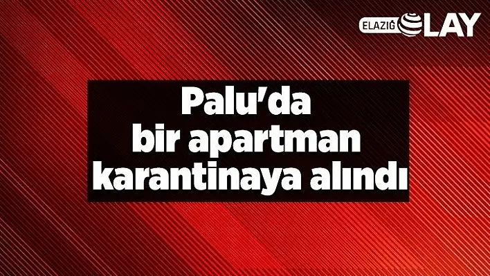 Palu'da bir apartman karantinaya alındı