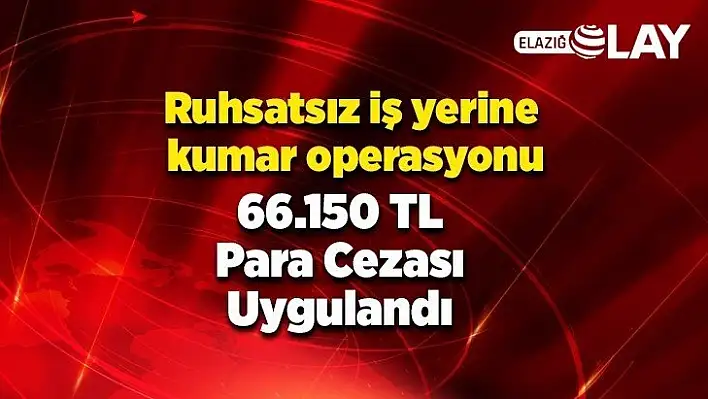 Ruhsatsız iş yerine kumar operasyonu