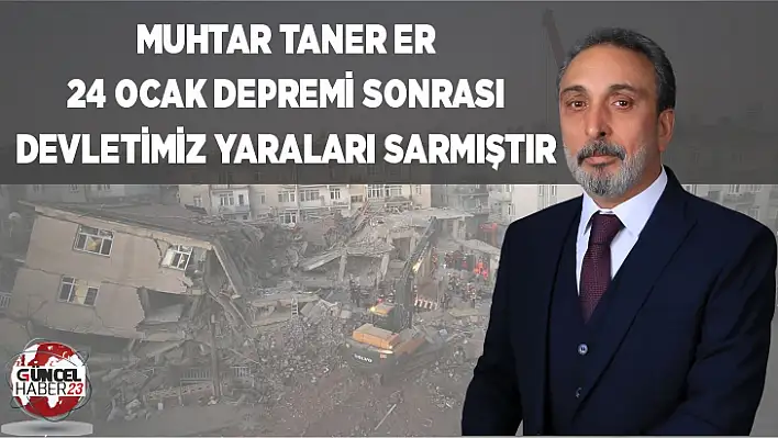 Taner Er: Depremin yıl dönümünde yaşamını yitirenlere rahmet diliyoruz