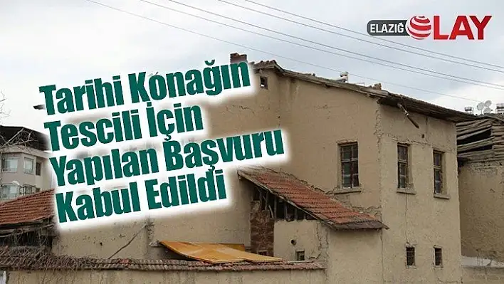 Tarihi Konağın Tescili İçin Yapılan Başvuru Kabul Edildi