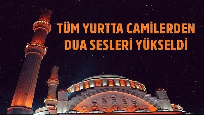 Tüm yurtta camilerden dua sesleri yükseldi