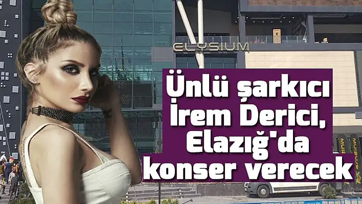 Ünlü şarkıcı Elazığ'da konser verecek