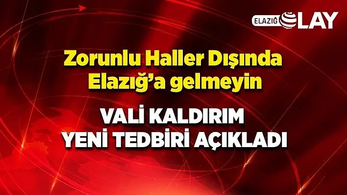 Vali Kaldırım yeni tedbiri açıkladı