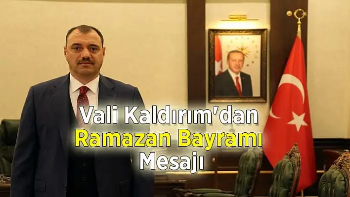 Vali Kaldırım'dan Ramazan Bayramı Mesajı