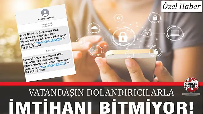 VATANDAŞIN DOLANDIRICILARLA İMTİHANI BİTMİYOR!