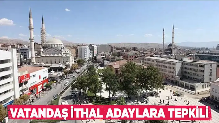 Vatandaşlar ithal adaylara tepkili!