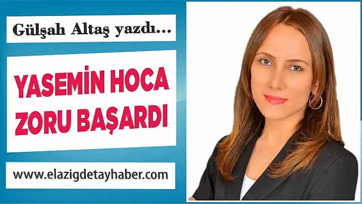 YASEMİN HOCA ZORU BAŞARDI 