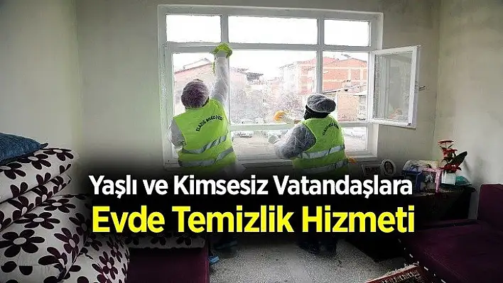 Yaşlı ve Kimsesiz Vatandaşlara Evde Temizlik Hizmeti