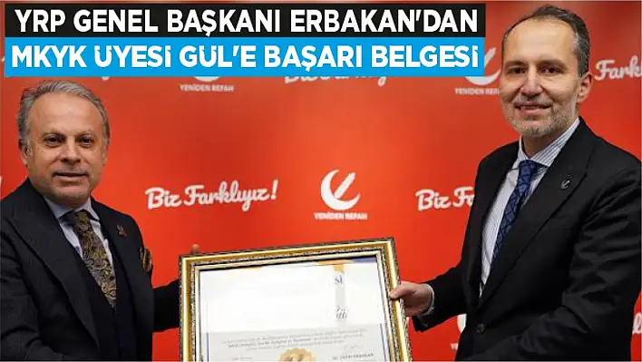 YRP GENEL BAŞKANI ERBAKAN'DAN, MKYK ÜYESİ GÜL'E BAŞARI BELGESİ