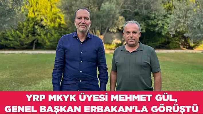 YRP MKYK ÜYESİ MEHMET GÜL, GENEL BAŞKAN ERBAKAN'LA GÖRÜŞTÜ
