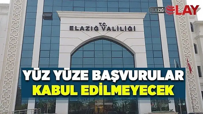 Yüz Yüze Başvurular Kabul Edilmeyecek