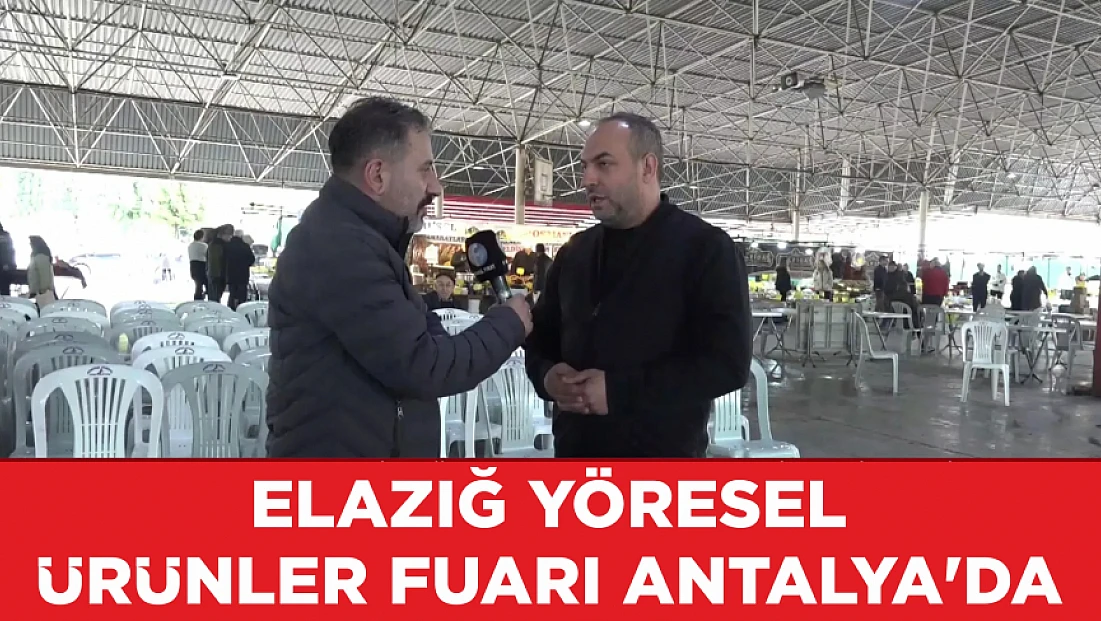 Elazığ Yöresel Ürünler Fuarı Antalya’da