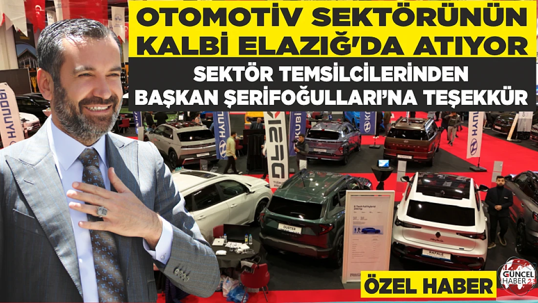 OTOMOTİV SEKTÖRÜNÜN KALBİ ELAZIĞ’DA ATIYOR