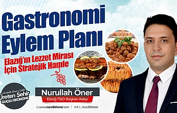 Öner: Elazığ'ın gastronomi potansiyelini ulusal markaya dönüştüreceğiz