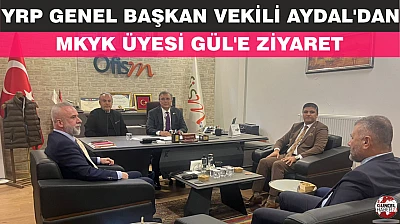GENEL BAŞKAN VEKİLİ AYDAL'DAN MKYK ÜYESİ GÜL'E ZİYARET