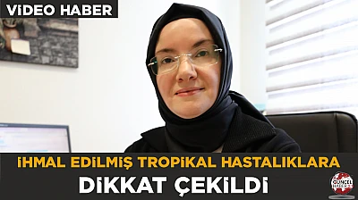İhmal edilmiş tropikal hastalıklara dikkat çekildi