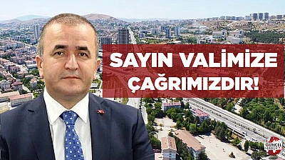 SAYIN VALİMİZE ÇAĞRIMIZDIR!