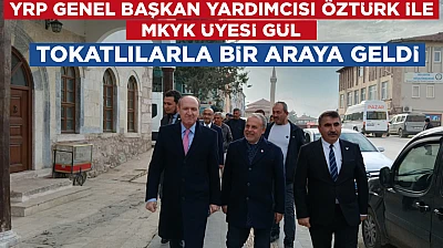 YRP GENEL BAŞKAN YARDIMCISI ÖZTÜRK İLE MKYK ÜYESİ GÜL TOKATLILARLA BİR ARAYA GELDİ