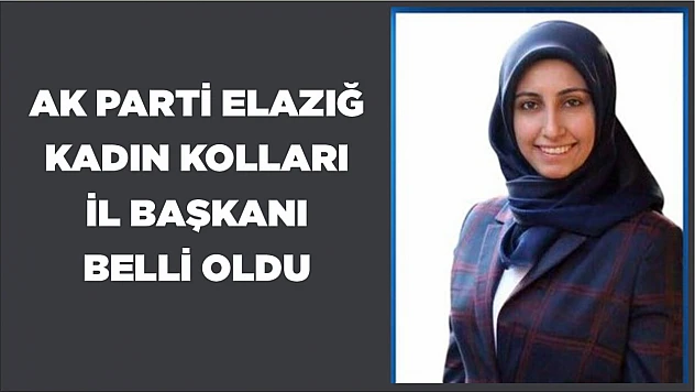 AK Parti Elazığ İl Kadın Kolları Başkanı belli oldu!