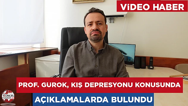 Prof. Gürok, kış depresyonu konusunda açıklamalarda bulundu
