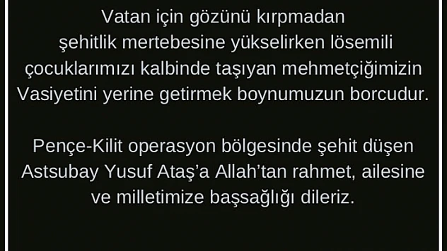 Şehidin vasiyeti üzerine LÖSEV'den açıklama, ' Mehmetçiğimizin vasiyetini yerine getirmek boynumuzun borcudur'