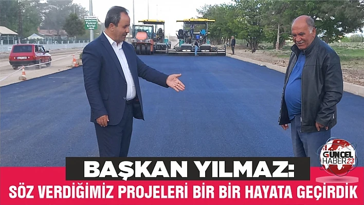 Başkan Yılmaz: Söz verdiğimiz projeleri bir bir hayata geçirdik
