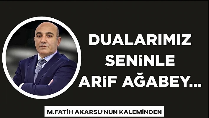 DUALARIMIZ SENİNLE ARİF AĞABEY…