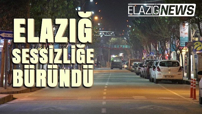 Elazığ'da sokağa çıkma kısıtlaması