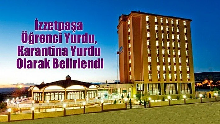 İzzetpaşa Öğrenci Yurdu, Karantina Yurdu Olarak Belirlendi