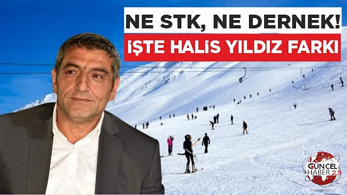 NE STK, NE DERNEK! İŞTE HALİS YILDIZ FARKI