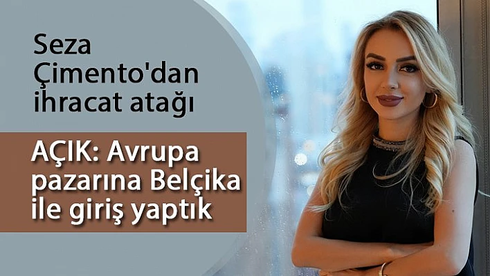 Seza Çimento'dan ihracat atağı