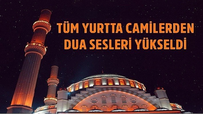 Tüm yurtta camilerden dua sesleri yükseldi