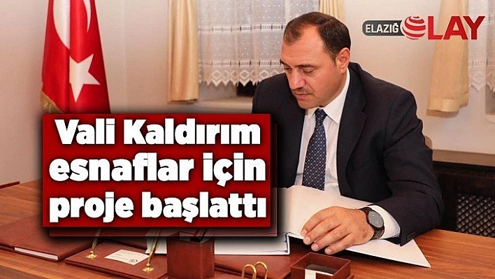 Vali Kaldırım esnaflar için proje başlattı