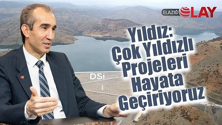 Yıldız: Çok Yıldızlı Projeleri Hayata Geçiriyoruz