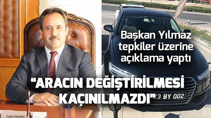 Yılmaz: Aracın değiştirilmesi kaçınılmazdı