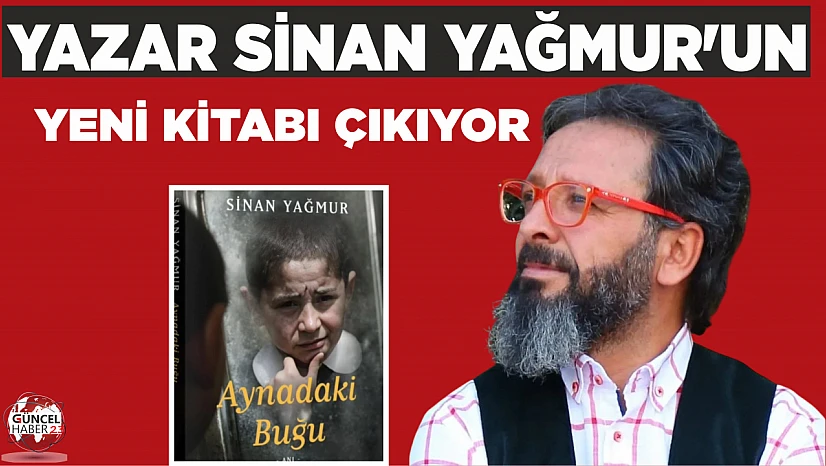 Yazar Sinan Yağmur'un yeni kitabı okurlarıyla buluşuyor