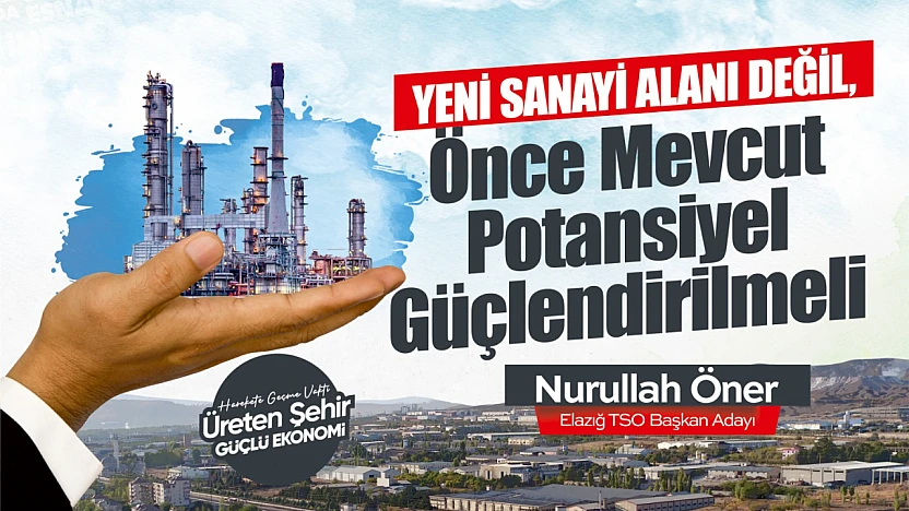 ETSO Başkan Adayı Nurullah Öner: Önce mevcut potansiyel güçlendirilmeli