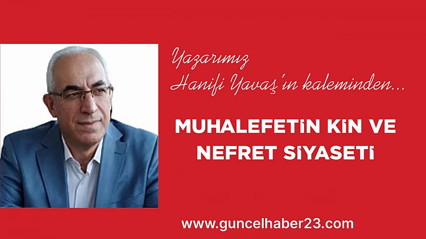 MUHALEFETİN KİN VE NEFRET SİYASETİ