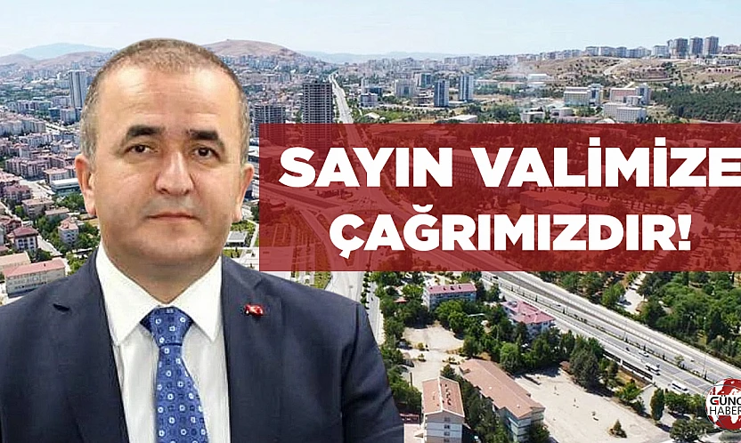 SAYIN VALİMİZE ÇAĞRIMIZDIR!